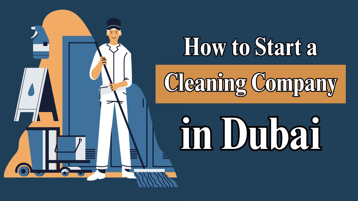 How to Start a Cleaning Company in Dubai