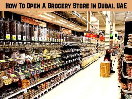 How To Open A Grocery Store In Dubai, UAE